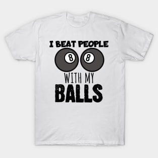 I beat people with my balls T-Shirt